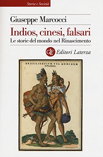 Indios, Cinesi, falsari le storie del mondo nel Rinascimento