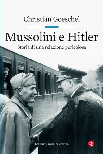 Mussolini e Hitler Storia di una relazione pericolosa