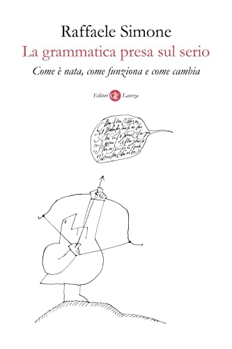 La grammatica presa sul serio come è nata, come funziona e come cambia