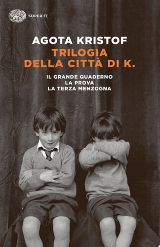Trilogia della città di K. Il grande quaderno. La prova. La terza menzogna