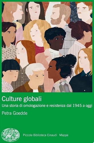 Culture globali Una storia di omologazione e resistenza dal 1945 a oggi