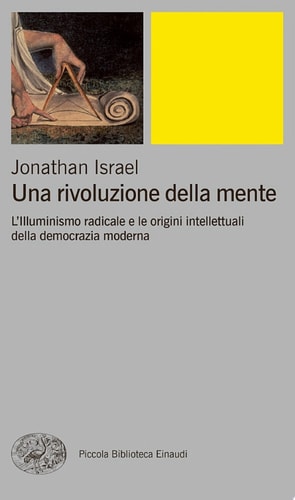 Una rivoluzione della mente L'Illuminismo radicale e le origini intellettuali della democrazia moderna
