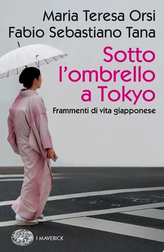 Sotto l'ombrello a Tokyo Frammenti di vita giapponese