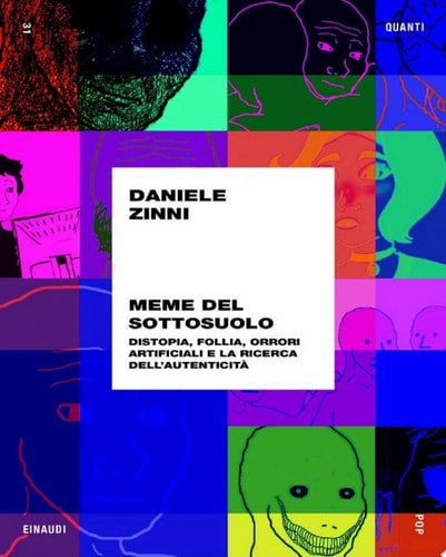 Meme del sottosuolo Distopia, follia, orrori artificiali e la ricerca dell'autenticità  (Quanti Einaudi Vol. 31)