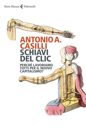 Schiavi del clic Perché lavoriamo tutti per il nuovo capitalismo?