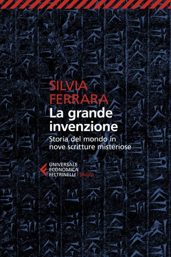 La grande invenzione Storia del mondo in nove scritture misteriose