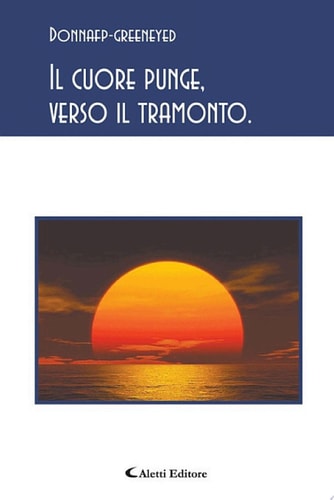 Il cuore punge, verso il tramonto.