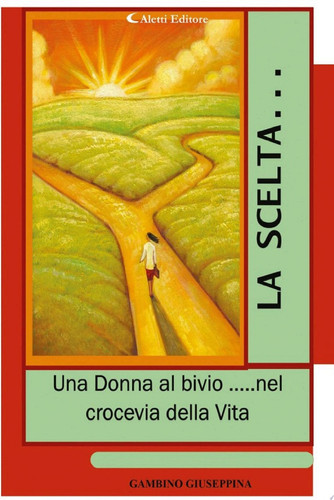 La scelta “Una Donna al bivio...nel crocevia della Vita”
