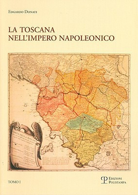 La Limposizione del modello e il processo di integrazione (1807-1809): Toscana nell'Impero napoleonico (Nuove Ricerche Di Storia) (Italian Edition)