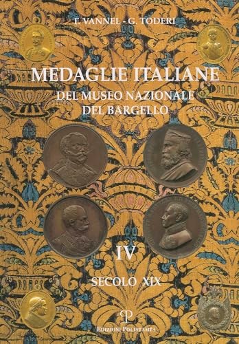 Medaglie Italiane del Museo Nazionale del Bargello Vol. IV : secolo XIX