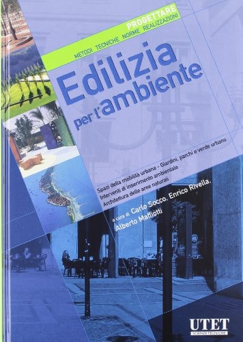 Edilizia per l'ambiente spazi della mobilità urbana, giardini, parchi, e verde urbano, progettazione e inserimento nell'ambiente, architettura delle aree naturali