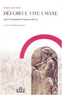 Dèi greci, vite umane. Quel che possiamo imparare dai miti