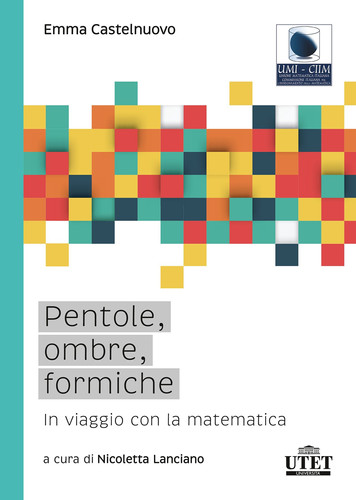Pentole, ombre, formiche In viaggio con la matematica