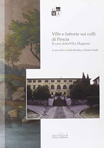Ville e fattorie sui colli di Pescia il caso della Villa Magnani