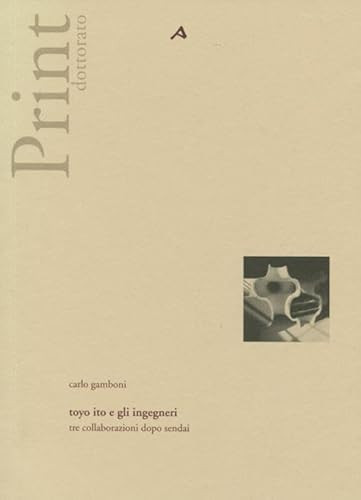 Toyo Ito e gli ingegneri. Tre collaborazioni dopo Sendai
