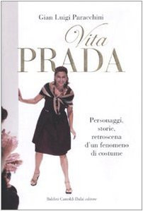 Vita Prada personaggi, storie, retroscena d'un fenomeno di costume