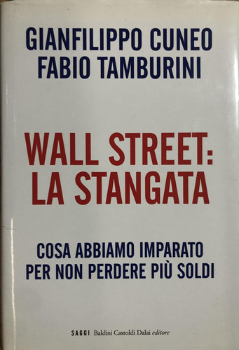 Wall Street la stangata : cosa abbiamo imparato per non perdere più soldi