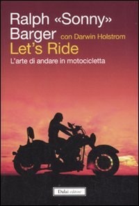 Let's Ride. L'arte Di Andare in Motocicletta