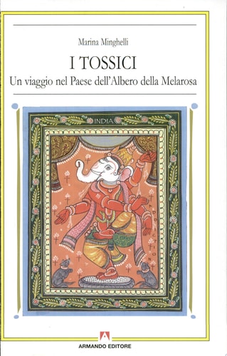 I tossici. Un viaggio nel paese dell'albero della Melarosa