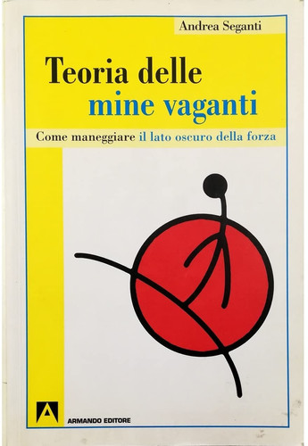 Teoria delle mine vaganti. Come maneggiare il lato oscuro della forza (Italian Edition)