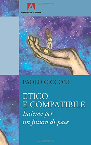 Etico e compatibile. Insieme per un futuro di pace (Italian Edition)