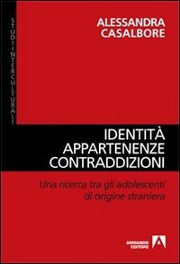 Identità, appartenenze, contraddizioni una ricerca tra gli adolescenti di origine straniera