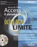 Microsoft Office Access 2007. Il database. Oltre ogni limite. Con CD-ROM