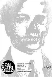 Write not die raccolta di narrativa esordiente