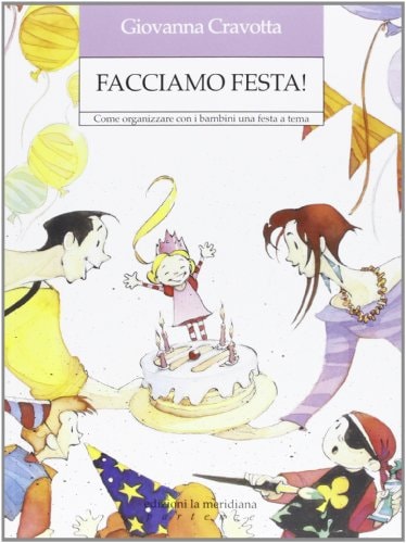 Facciamo festa! Come organizzare con i bambini una festa a tema
