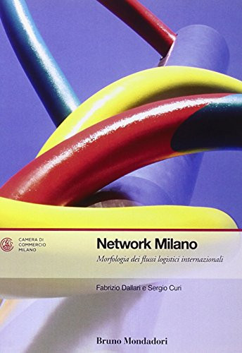 Network Milano morfologia dei flussi logistici internazionali