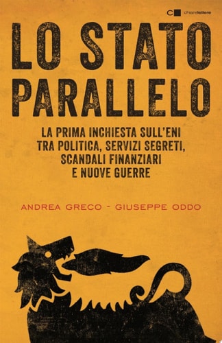 Lo Stato parallelo La prima inchiesta sull'Eni tra politica, servizi segreti, scandali finanziari e nuove guerre. Da Mattei a Renzi