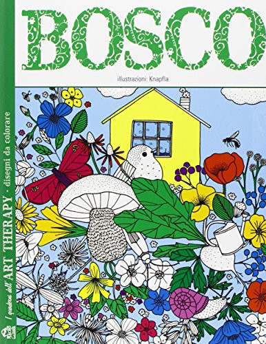 Bosco. I quaderni dell'art therapy. 100 disegni da colorare