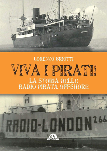 Viva i pirati! la storia delle radio pirata offshore