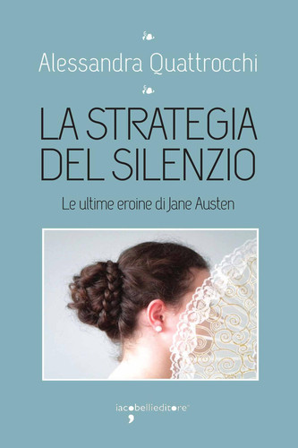 La strategia del silenzio: Le ultime eroine di Jane Austen (I Leggendari) (Italian Edition)