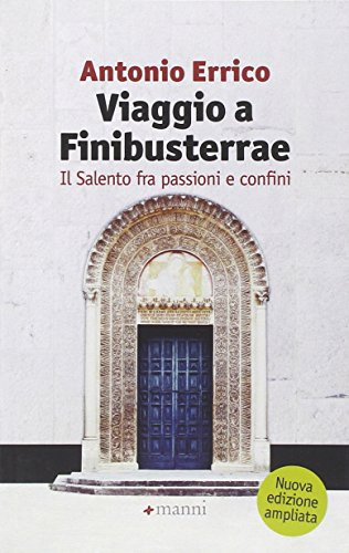 Viaggio a Finibusterrae. Il Salento fra passioni e confini