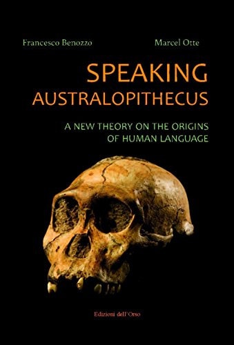 Speaking Australopithecus A New Theory on the Origins of Human Language