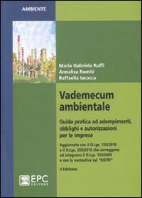 Vademecum ambientale. Guida pratica ad adempimenti, obblighi e autorizzazioni per le imprese