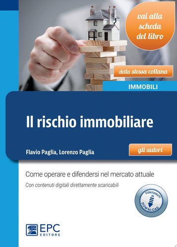 Il rischio immobiliare Come operare e difendersi nel mercato immobiliare attuale. Con esemplificazioni pratiche direttamente scaricabili