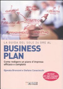 La guida del Sole 24 Ore al Business plan. Come redigere un piano d'impresa efficace e completo