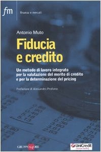 Fiducia e credito. Un metodo di lavoro integato per la valutazione del mercato di credito e per la determinazione del pricing