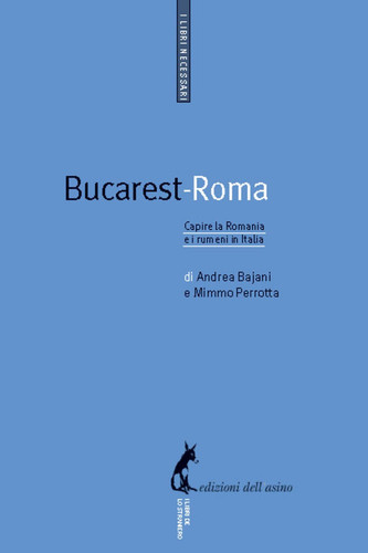 Bucarest-Roma: Capire la Romania e i romeni in Italia (Italian Edition)