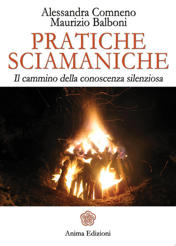 Pratiche sciamaniche Il cammino della conoscenza silenziosa