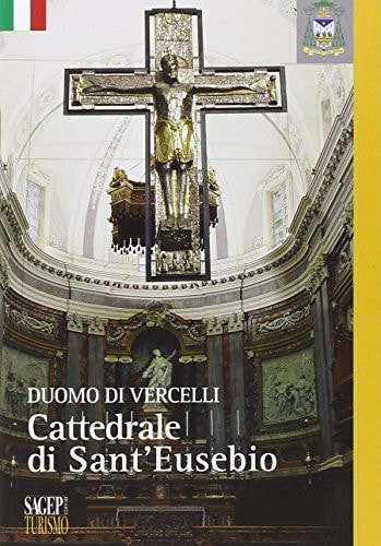 Duomo di Vercelli. Cattedrale di Sant'Eusebio