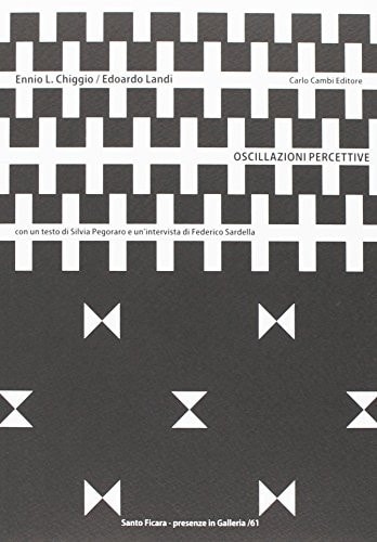 Ennio Ludovico Chiggio-Edoardo Landi. Oscillazioni percettive. Ediz. illustrata