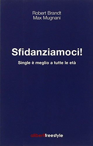 Sfidanziamoci! Single è meglio a tutte le età