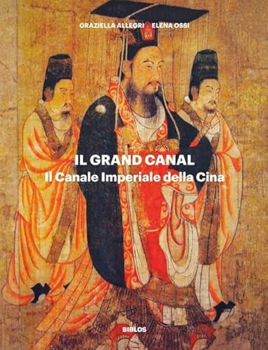 Il Grand Canal. Il Canale Imperiale della Cina