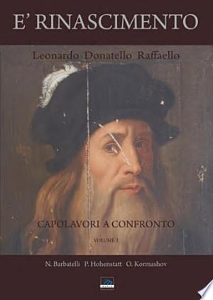 E’ RINASCIMENTO Leonardo Donatello Raffaello “capolavori a confronto”