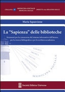 La «Sapienza» delle biblioteche. Strumenti per la conoscenza del sistema informatico dell'Ateneo, per la ricerca bibliografica e per la scrittura accademica
