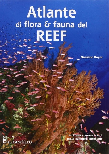 Atlante del reef. Guida alla biodiversità e all'ecologia delle barriere coralline