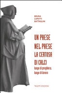 Un paese nel paese, la certosa di Calci - luogo di preghiera, luogo di lavoro